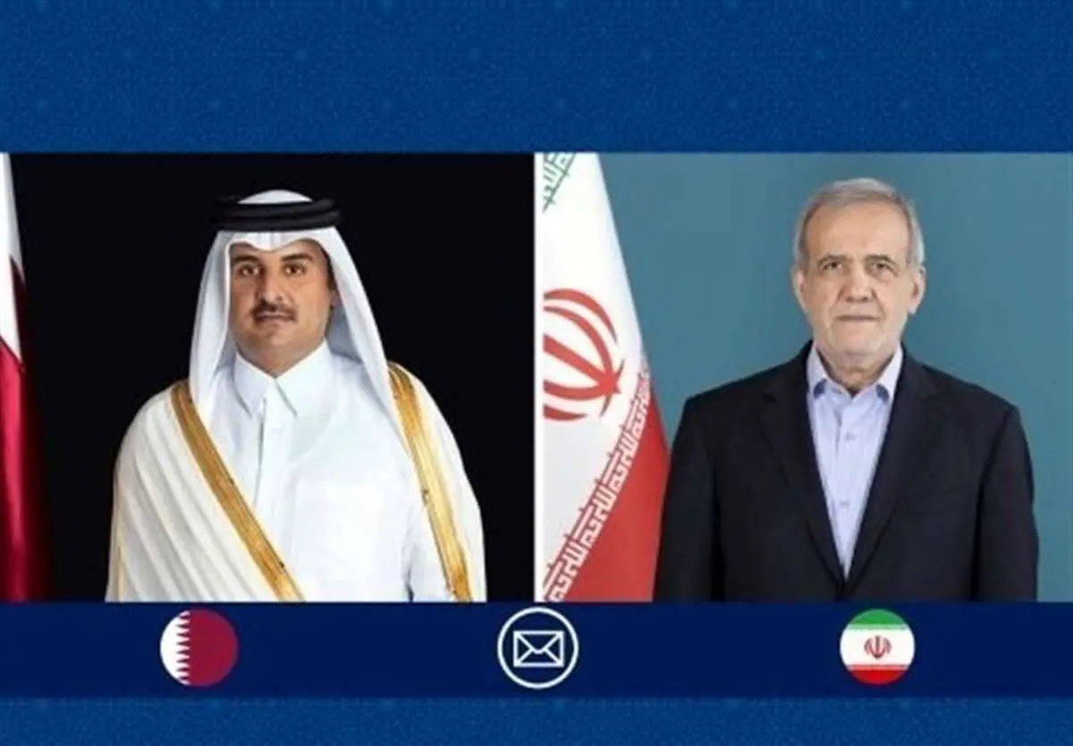 تأکید پزشکیان و امیر قطر بر تقویت پیوندهای دوجانبه