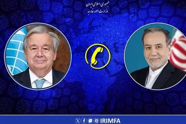 رایزنی تلفنی وزیر خارجه و دبیرکل سازمان ملل متحد/ عراقچی به گوترش چه گفت؟